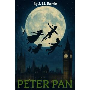 Barrie, James Matthew Peter Pan: Peter Pan and Wendy Barrie, James Matthew Peter Pan: Peter Pan and Wendy