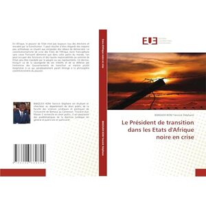 Yannick Stéphane, BAKOUEH KONI Le Président de transition dans les Etats d'Afrique noire en crise Yannick Stéphane, BAKOUEH KONI Le Président de transition dans les Etats d'Afrique noire en crise