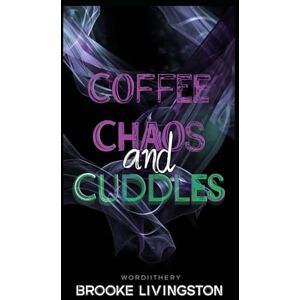 Livingston, Brooke Coffee, Chaos and Cuddles: guide to living with children Livingston, Brooke Coffee, Chaos and Cuddles: guide to living with children