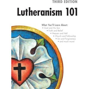 Concordia Publishing House Lutheranism 101 Third Edition Concordia Publishing House Lutheranism 101 Third Edition