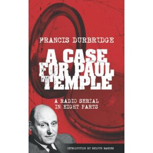 Durbridge, Francis A Case For Paul Temple (Scripts of the radio serial) Durbridge, Francis A Case For Paul Temple (Scripts of the radio serial)
