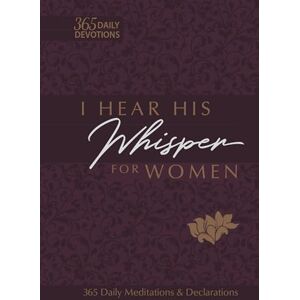 Brian Simmons I Hear His Whisper for Women: 365 Daily Meditations & Declarations (Passion Translation) (The Passion Translation Devotionals) Brian Simmons I Hear His Whisper for Women: 365 Daily Meditations & Declarations (Passion Translation) (The Passion Translation Devotionals)