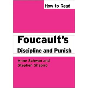 Schwan, Anne How to Read Foucault's Discipline and Punish (How to Read Theory) Schwan, Anne How to Read Foucault's Discipline and Punish (How to Read Theory)