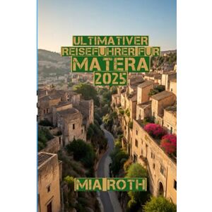 Roth Ultimativer Reiseführer für Matera 2025: „Wandern Sie durch die Höhlen, kosten Sie die Aromen, spüren Sie die Geschichte“ Roth Ultimativer Reiseführer für Matera 2025: „Wandern Sie durch die Höhlen, kosten Sie die Aromen, spüren Sie die Geschichte“