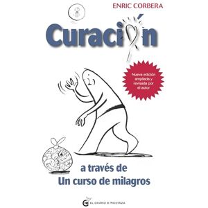 Corbera, Enric Curación a través de Un Curso de Milagros: El Camino Hacia La Sanacion De La Mente Corbera, Enric Curación a través de Un Curso de Milagros: El Camino Hacia La Sanacion De La Mente