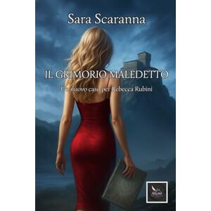 Scaranna, Sara Il Grimorio Maledetto: Un nuovo caso per Rebecca Rubini (Le indagini della detective Rebecca Rubini) Scaranna, Sara Il Grimorio Maledetto: Un nuovo caso per Rebecca Rubini (Le indagini della detective Rebecca Rubini)