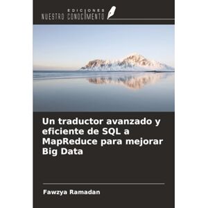 Ramadan, Fawzya Un traductor avanzado y eficiente de SQL a MapReduce para mejorar Big Data Ramadan, Fawzya Un traductor avanzado y eficiente de SQL a MapReduce para mejorar Big Data