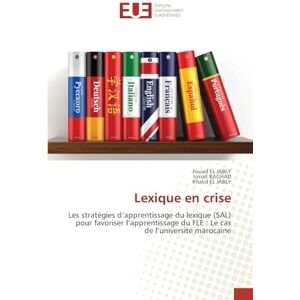 EL JABLY, Fouad Lexique en crise: Les stratégies d’apprentissage du lexique (SAL) pour favoriser l’apprentissage du FLE : Le cas de l’université marocaine EL JABLY, Fouad Lexique en crise: Les stratégies d’apprentissage du lexique (SAL) pour favoriser l’apprentissage du FLE : Le cas de l’université marocaine