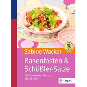Wacker, Sabine Basenfasten & Schüßler-Salze: Die Power-Kombi zum Abnehmen Wacker, Sabine Basenfasten & Schüßler-Salze: Die Power-Kombi zum Abnehmen