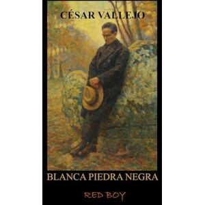 RED BOY CÉSAR VALLEJO: BLANCA PIEDRA NEGRA RED BOY CÉSAR VALLEJO: BLANCA PIEDRA NEGRA