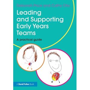 Price, Deborah Leading and Supporting Early Years Teams: A practical guide (David Fulton Books) Price, Deborah Leading and Supporting Early Years Teams: A practical guide (David Fulton Books)