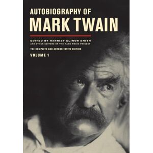 Mark Twain Autobiography of , Vol. 1 ( Papers): The Complete and Authoritative Edition Mark Twain Autobiography of , Vol. 1 ( Papers): The Complete and Authoritative Edition