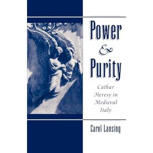 Lansing, Carol Power & Purity: Cathar Heresy in Medieval Italy Lansing, Carol Power & Purity: Cathar Heresy in Medieval Italy