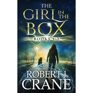 Crane, Robert J. The Girl in the Box Series, Books 1-3: Alone, Untouched and Soulless Crane, Robert J. The Girl in the Box Series, Books 1-3: Alone, Untouched and Soulless