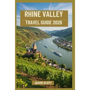 Scott Rhine Valley Travel Guide: Castles, Vineyards & River Cruises Through Germany’s Scenic Heartland (Germany Unlocked: The Essential Travel Series) Scott Rhine Valley Travel Guide: Castles, Vineyards & River Cruises Through Germany’s Scenic Heartland (Germany Unlocked: The Essential Travel Series)