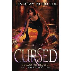 Buroker, Lindsay Cursed: An urban fantasy adventure: 8 (Legacy of Magic) Buroker, Lindsay Cursed: An urban fantasy adventure: 8 (Legacy of Magic)