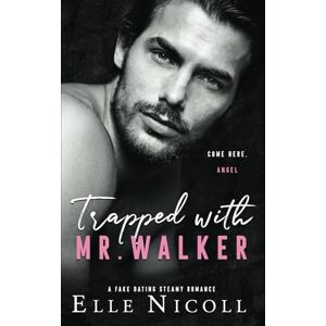 Nicoll, Elle Trapped with Mr. Walker: A fake dating steamy romance: 6 (The Men Series Interconnected Standalone Romances) Nicoll, Elle Trapped with Mr. Walker: A fake dating steamy romance: 6 (The Men Series Interconnected Standalone Romances)