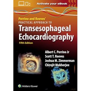 PERRINO JR. MD, ALBERT C. Perrino and Reeves' Practical Approach to Transesophageal Echocardiography: Print + ebook with Multimedia PERRINO JR. MD, ALBERT C. Perrino and Reeves' Practical Approach to Transesophageal Echocardiography: Print + ebook with Multimedia
