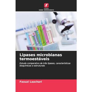 Laachari, Faouzi Lipases microbianas termoestáveis: Estudo comparativo de três lipases, características bioquímicas e estruturais Laachari, Faouzi Lipases microbianas termoestáveis: Estudo comparativo de três lipases, características bioquímicas e estruturais