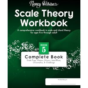 Hibdon, Nancy Nancy Hibdon's Scale Theory Workbook Book 5 Complete: A comprehensive workbook in scale and chord theory for ages five though adult. (Nancy Hibdon's Scale Theory Workbooks) Hibdon, Nancy Nancy Hibdon's Scale Theory Workbook Book 5 Complete: A comprehensive workbook in scale and chord theory for ages five though adult. (Nancy Hibdon's Scale Theory Workbooks)