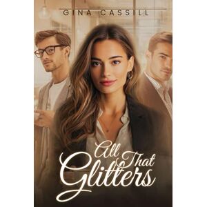 Cassill, Gina All That Glitters Cassill, Gina All That Glitters