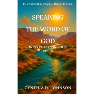 JOHNSON, CYNTHIA D SPEAKING THE WORD OF GOD IN FIRST PERSON NOUN Vol. 3: 6 (Spiritual Growth) JOHNSON, CYNTHIA D SPEAKING THE WORD OF GOD IN FIRST PERSON NOUN Vol. 3: 6 (Spiritual Growth)