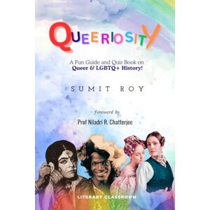 Sumit Roy Queeriosity: A Fun Guide and Quiz Book on Queer & LGBTQ+ History! Sumit Roy Queeriosity: A Fun Guide and Quiz Book on Queer & LGBTQ+ History!