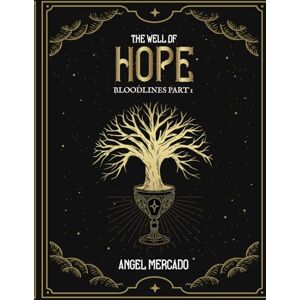 Mercado, Angel The Well of Hope: Bloodlines Part 1 Mercado, Angel The Well of Hope: Bloodlines Part 1