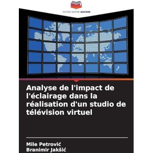 Petrovic, Mile Analyse de l'impact de l'éclairage dans la réalisation d'un studio de télévision virtuel Petrovic, Mile Analyse de l'impact de l'éclairage dans la réalisation d'un studio de télévision virtuel