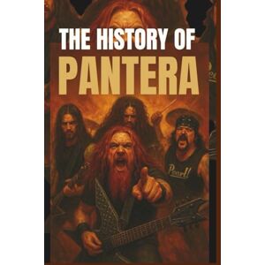 Waxson, Johnson THE HISTORY OF PANTERA: The Rise and Legacy of a Heavy Metal Band Waxson, Johnson THE HISTORY OF PANTERA: The Rise and Legacy of a Heavy Metal Band