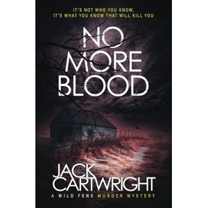 Cartwright, Jack No More Blood: A British Murder Mystery (The Wild Fens Murder Mystery Series) Cartwright, Jack No More Blood: A British Murder Mystery (The Wild Fens Murder Mystery Series)