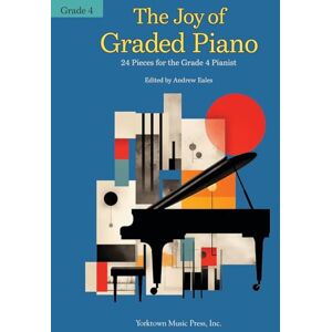 Andrew Eales The Joy of Graded Piano Grade 4. 24 Pieces for the Grade 4 Pianist. Andrew Eales The Joy of Graded Piano Grade 4. 24 Pieces for the Grade 4 Pianist.