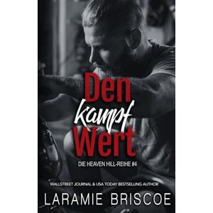 Briscoe, Laramie Den kampf Wert (Die Heaven Hill-Reihe) Briscoe, Laramie Den kampf Wert (Die Heaven Hill-Reihe)