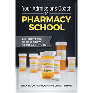 Ngov PharmD, Ryan Your Admissions Coach to Pharmacy School: Everything You Need to Know about Getting In Ngov PharmD, Ryan Your Admissions Coach to Pharmacy School: Everything You Need to Know about Getting In