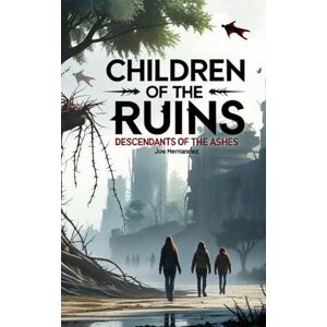 Hernandez Jr., Mr. Joe Children of the Ruin: Descendants of the Ashes Hernandez Jr., Mr. Joe Children of the Ruin: Descendants of the Ashes