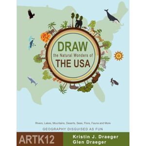 Draeger, Kristin J Draw the Natural Wonders of The USA: Rivers, Lakes, Mountains, Deserts, Seas, Flora, Fauna and More (Draw the World) Draeger, Kristin J Draw the Natural Wonders of The USA: Rivers, Lakes, Mountains, Deserts, Seas, Flora, Fauna and More (Draw the World)