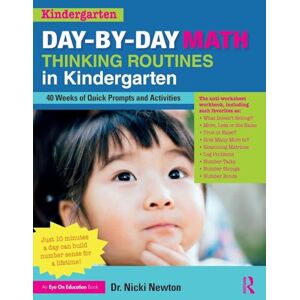 Newton, Nicki Day-by-Day Math Thinking Routines in Kindergarten: 40 Weeks of Quick Prompts and Activities Newton, Nicki Day-by-Day Math Thinking Routines in Kindergarten: 40 Weeks of Quick Prompts and Activities