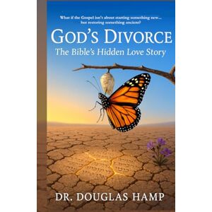 Hamp, Douglas God's Divorce: The Bible's Hidden Love Story Hamp, Douglas God's Divorce: The Bible's Hidden Love Story