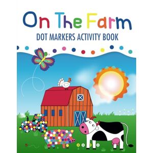 Press, Blue Elephant On The Farm Dot Markers Activity Book: Dot Marker Coloring Book for Kids & Toddlers Preschool Kindergarten Activities Farm Gifts for Toddlers (Dot Markers Activity Books) Press, Blue Elephant On The Farm Dot Markers Activity Book: Dot Marker Coloring Book for Kids & Toddlers Preschool Kindergarten Activities Farm Gifts for Toddlers (Dot Markers Activity Books)