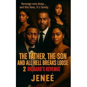 Williams, Jeneé The Father, The Son and All Hell Breaks Loose 2: Richard's Revenge Williams, Jeneé The Father, The Son and All Hell Breaks Loose 2: Richard's Revenge