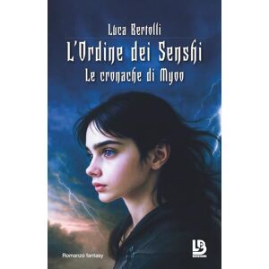 Bertolli, Luca L'Ordine dei Senshi: Le cronache di Myoo Bertolli, Luca L'Ordine dei Senshi: Le cronache di Myoo