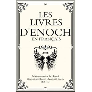 Enoch Les Livres d' en français: Édition complète de 1 (éthiopien),2 (slave), et 3 (hébreu) Enoch Les Livres d' en français: Édition complète de 1 (éthiopien),2 (slave), et 3 (hébreu)