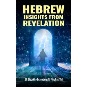 Lizorkin-Eyzenberg, Eli Hebrew Insights from Revelation: 1 (All Books by Dr. Eli Lizorkin-Eyzenberg) Lizorkin-Eyzenberg, Eli Hebrew Insights from Revelation: 1 (All Books by Dr. Eli Lizorkin-Eyzenberg)