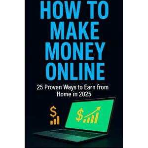 of a Dime, Dynamics How to Make Money Online: 25 Proven Ways to Earn from Home in 2025 of a Dime, Dynamics How to Make Money Online: 25 Proven Ways to Earn from Home in 2025