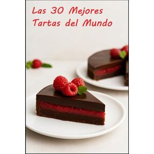 garcia, community Las 30 mejores tartas del mundo. recetas de tartas fáciles de cocinar en casa: Las mejores recetas de tartas gourmet fáciles de cocinar en casa garcia, community Las 30 mejores tartas del mundo. recetas de tartas fáciles de cocinar en casa: Las mejores recetas de tartas gourmet fáciles de cocinar en casa