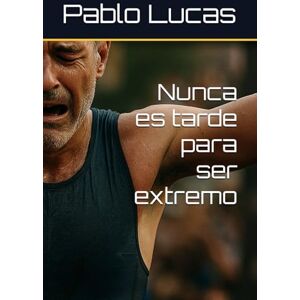 Lucas, Pablo Nunca es tarde para ser extremo Lucas, Pablo Nunca es tarde para ser extremo