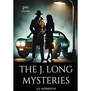 Morrison, A.E. THE J. LONG MYSTERIES (2ND EDITION) Morrison, A.E. THE J. LONG MYSTERIES (2ND EDITION)