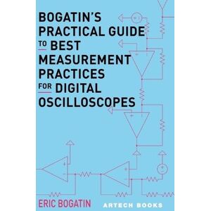 Bogatin, Eric Bogatin's Practical Guide to Best Measurement Practices for Digital Oscilloscope Bogatin, Eric Bogatin's Practical Guide to Best Measurement Practices for Digital Oscilloscope