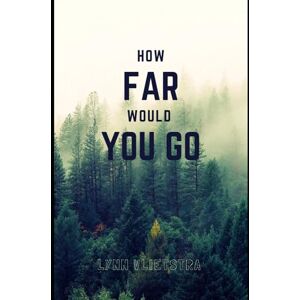 Vlietstra, Lynn How Far Would You Go: 1 (The Callie Effect) Vlietstra, Lynn How Far Would You Go: 1 (The Callie Effect)