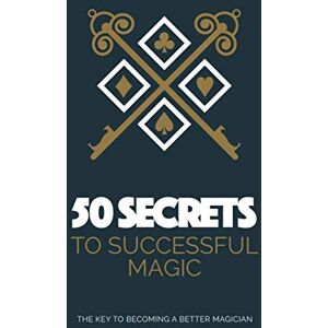 Magazine, Magicseen 50 Secrets To Successful Magic: The Key To Becoming A Better Magician Magazine, Magicseen 50 Secrets To Successful Magic: The Key To Becoming A Better Magician